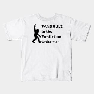Fans Rule in the Fanfiction Universe | Funny Fanfic Bigfoot for Fanfiction and Bigfoot Lovers Kids T-Shirt